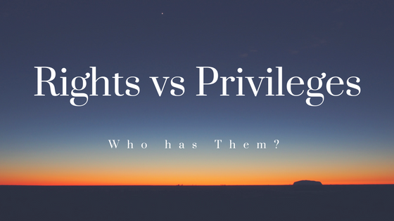 Rights vs Privileges